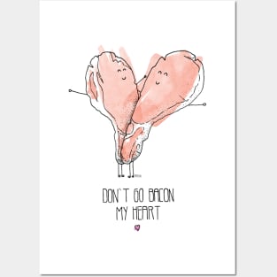 Don't Go Bacon My Heart Posters and Art